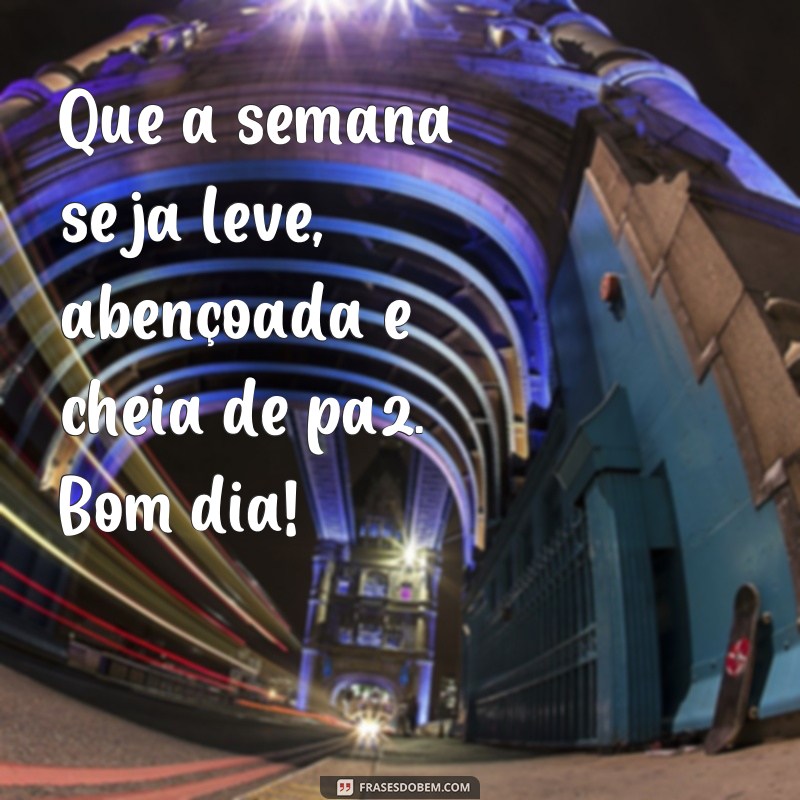 Comece sua semana com positividade: confira as melhores frases de bom dia abençoado! 