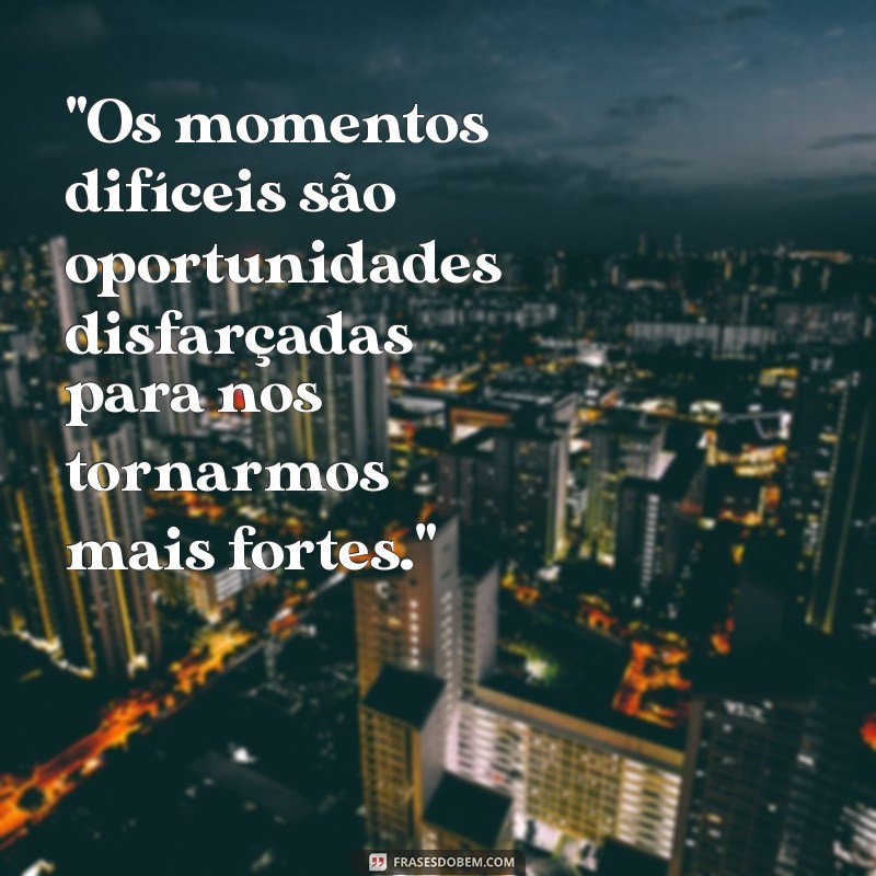 momentos difíceis frases 