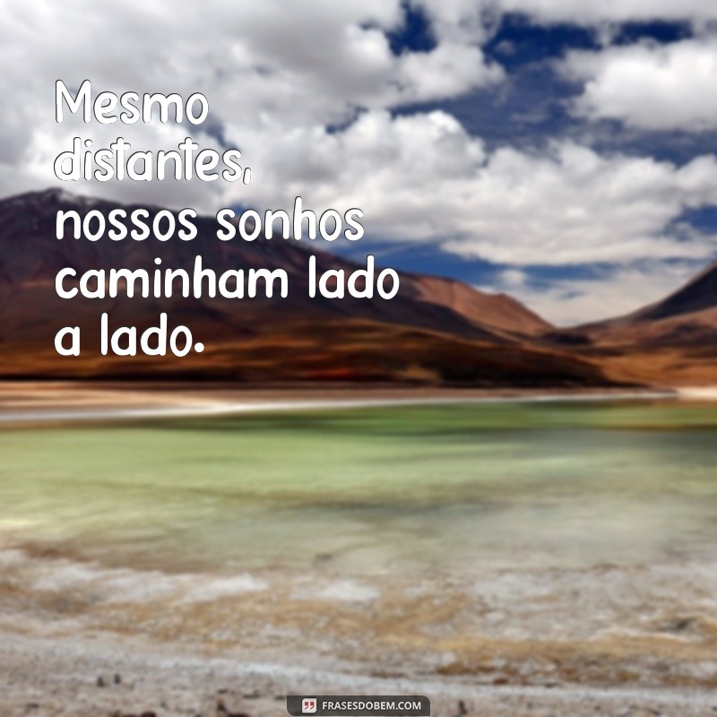 Como a Distância Não Impede a Presença Emocional: Reflexões e Frases Inspiradoras 