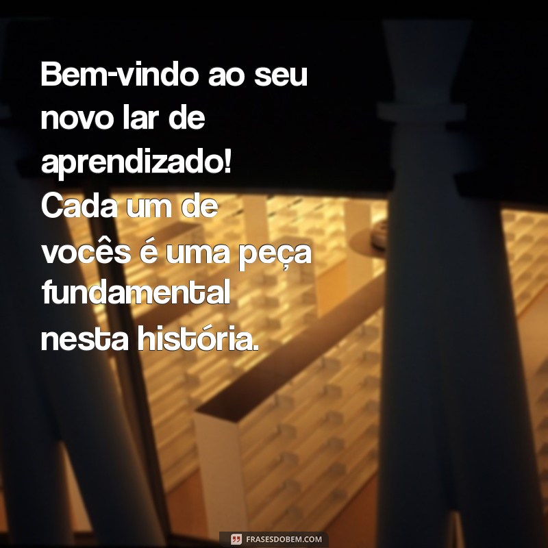 Frases de Boas-Vindas para Alunos: Inspire e Motive na Volta às Aulas 