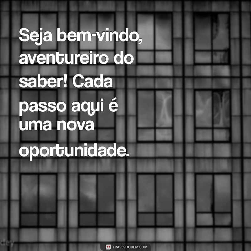 Frases de Boas-Vindas para Alunos: Inspire e Motive na Volta às Aulas 