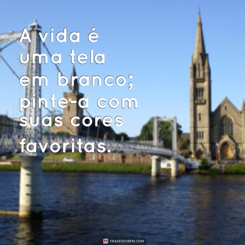 Frases Inspiradoras para Valorizar a Vida e Apreciar Cada Momento 