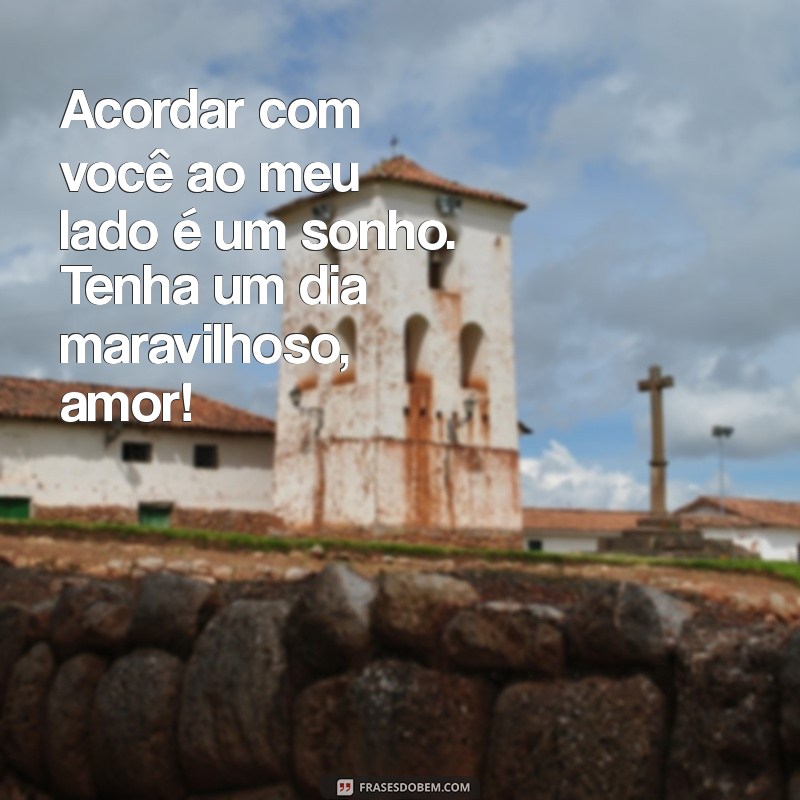 Mensagens de Bom Dia para Marido: 30 Frases Carinhosas para Começar o Dia 