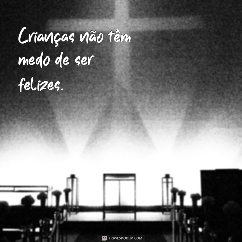 Frases Inspiradoras para Celebrar o Dia das Crianças 