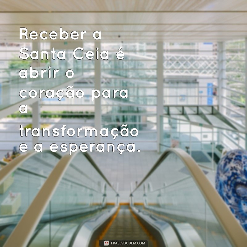 Reflexões e Mensagens Inspiradoras para a Santa Ceia 