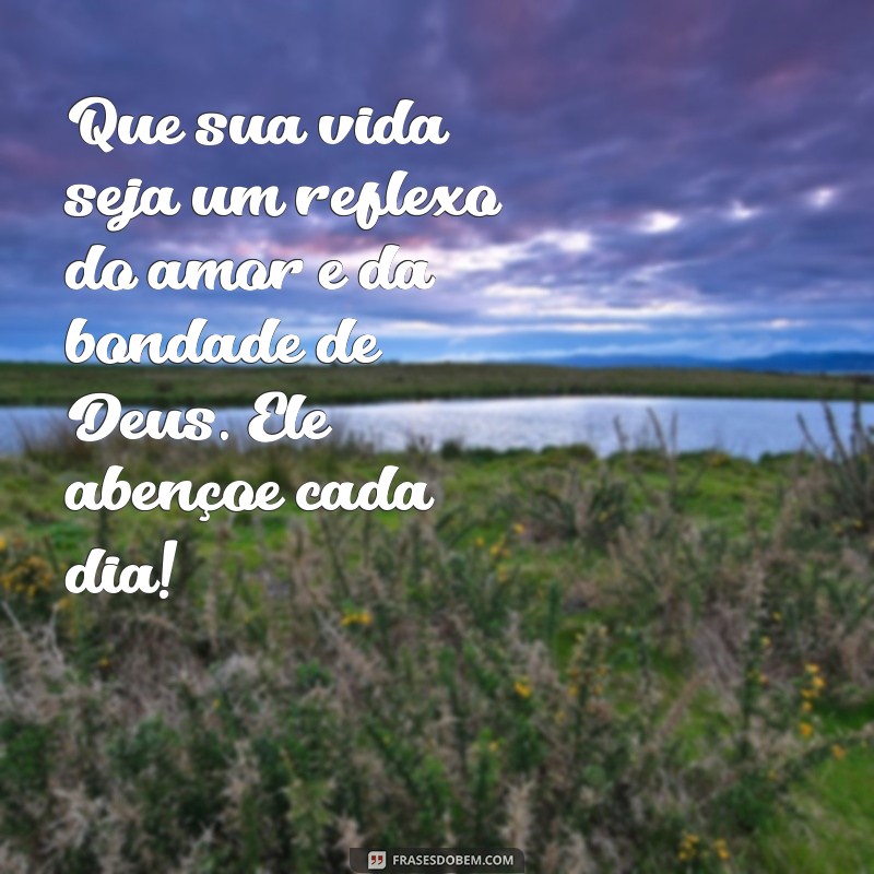 Mensagens Inspiradoras: Que Deus Abençoe Sua Vida Hoje 