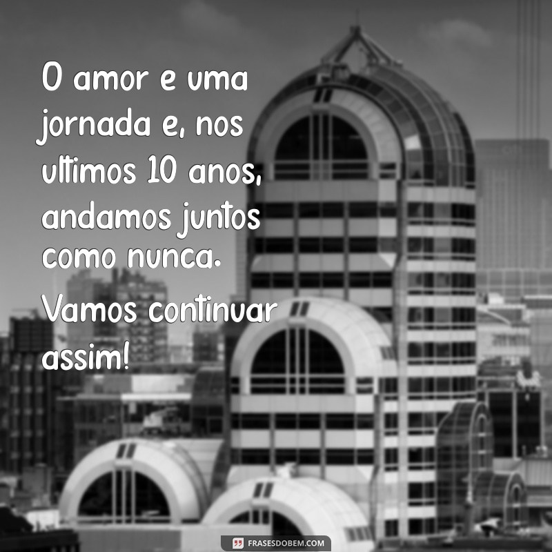 10 Anos de Casamento: Mensagens Emocionantes para Celebrar o Amor Duradouro 