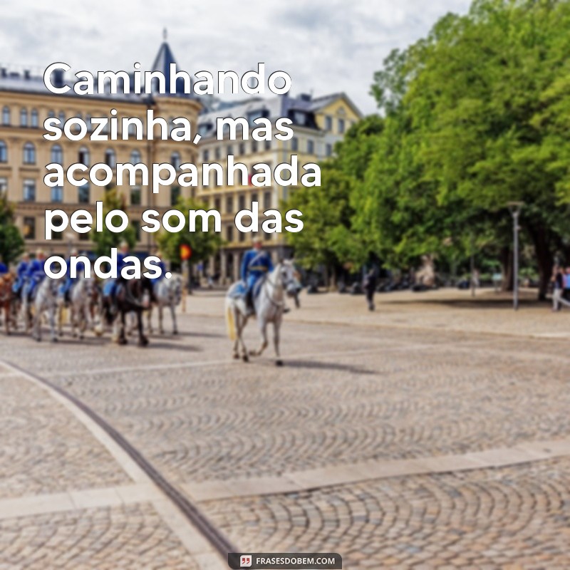 Frases Inspiradoras para Legendar Suas Fotos Sozinha na Praia 