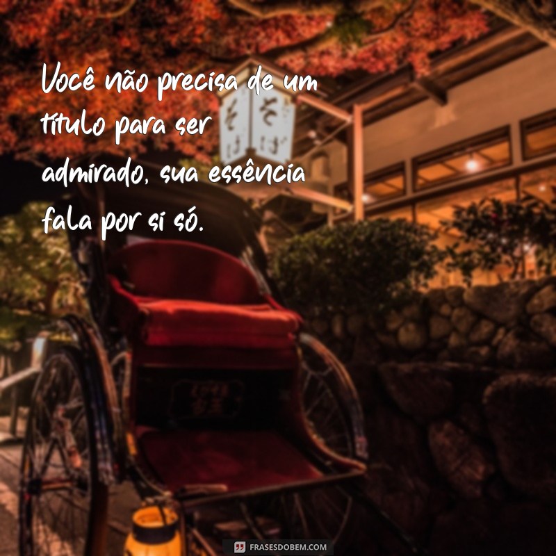 Frases Inspiradoras para Celebrar um Homem Incrível 