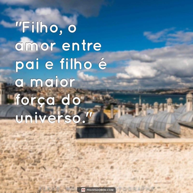 frases de pai para filho pequeno 