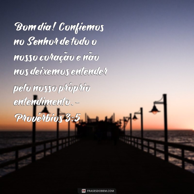 Frases de Bom Dia Inspiradas em Versículos Bíblicos para Começar o Dia com Fé 