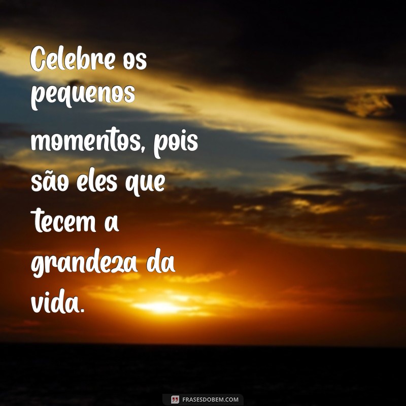 Frases Inspiradoras para Celebrar Momentos Especiais 