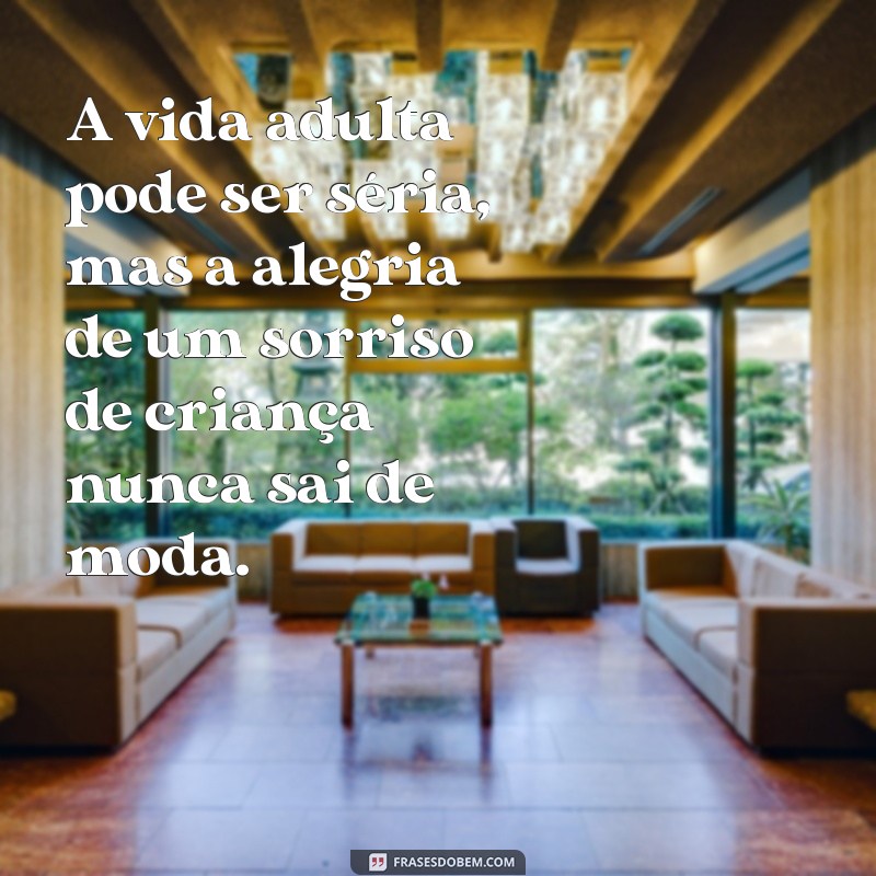 Frases Inspiradoras para Celebrar o Dia das Crianças com Adultos 