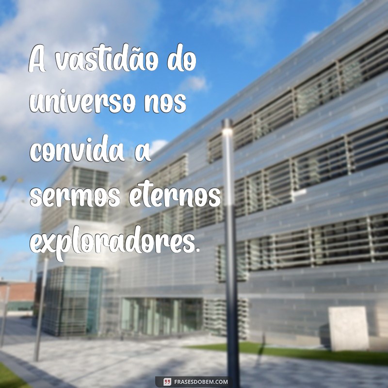 Descubra Inspirações Cósmicas: As Melhores Frases sobre o Universo 