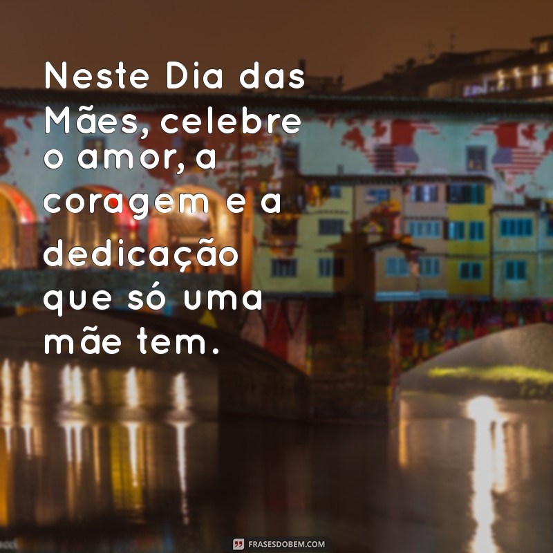 Mensagens Inspiradoras para o Dia das Mães: Celebre com Amor e Gratidão 