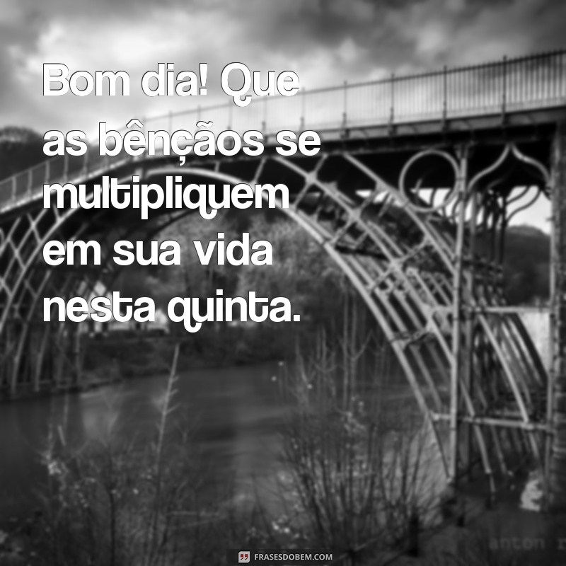 Frases Inspiradoras para um Bom Dia: Mensagens de Quinta-Feira Abençoada 