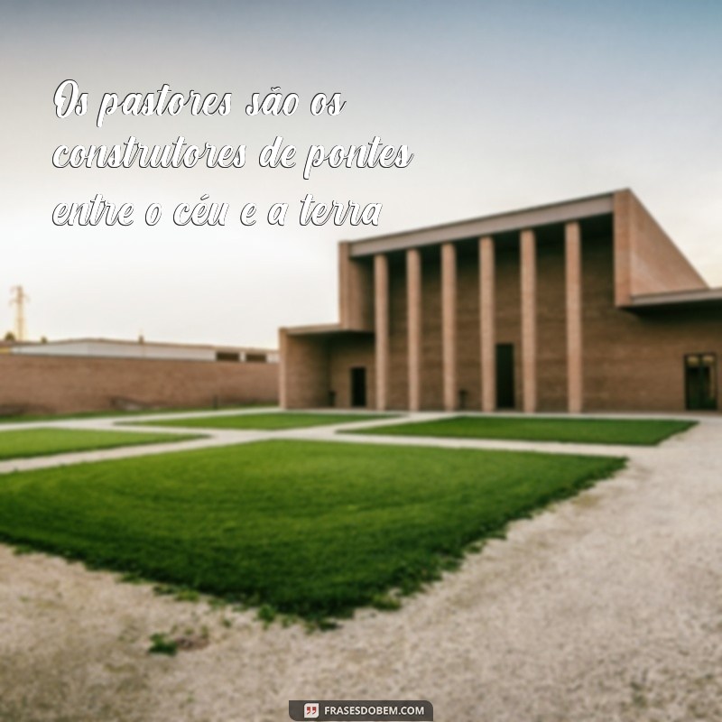 Frases Inspiradoras para Celebrar o Dia do Pastor: Homenagens e Reflexões 