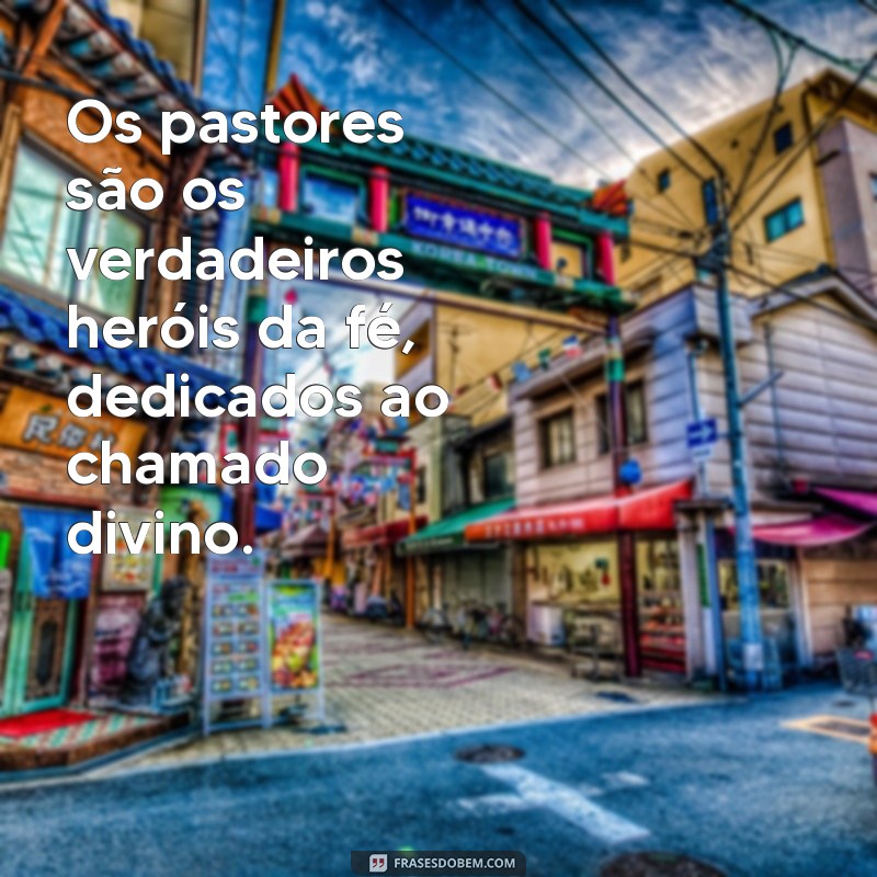 Frases Inspiradoras para Celebrar o Dia do Pastor: Homenagens e Reflexões 