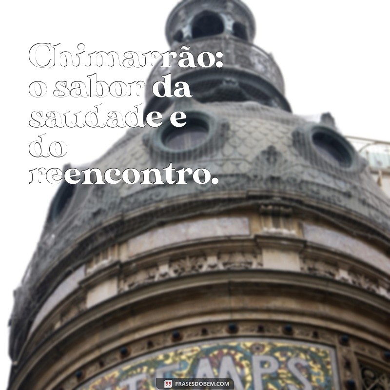 Frases Inspiradoras sobre Chimarrão: Celebre a Tradição Gaúcha 