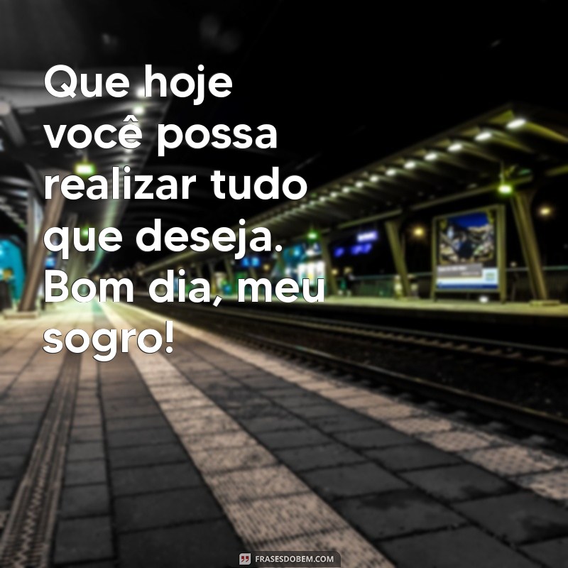 Como Desejar um Bom Dia ao Seu Sogro: Dicas e Frases Inspiradoras 