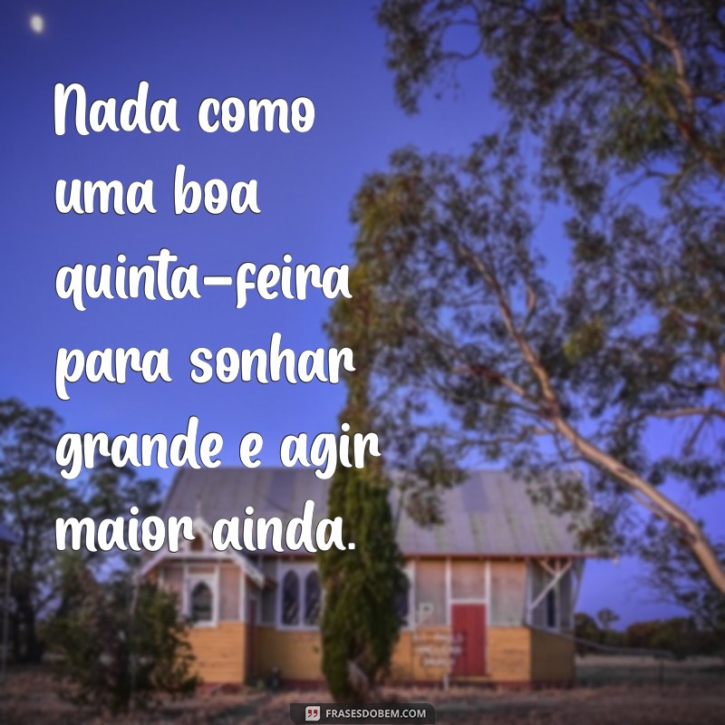 Frases Inspiradoras para Celebrar a Quinta-Feira: Motivação e Reflexão 