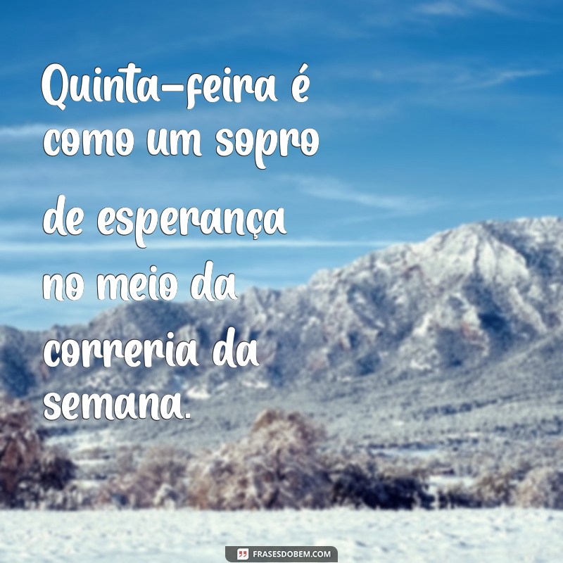 Frases Inspiradoras para Celebrar a Quinta-Feira: Motivação e Reflexão 