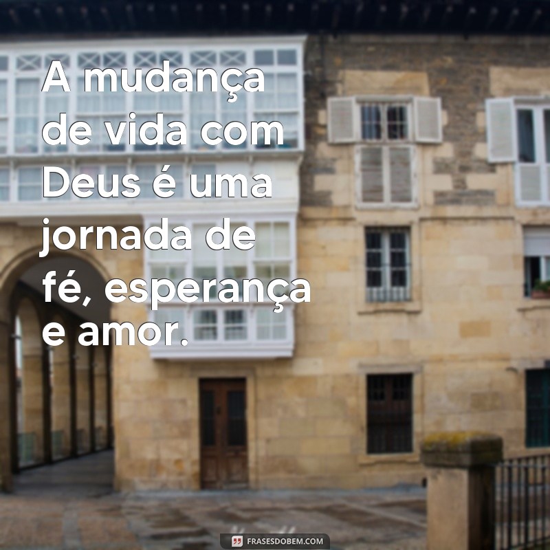 Transforme sua vida com Deus: 29 frases inspiradoras para uma mudança significativa 