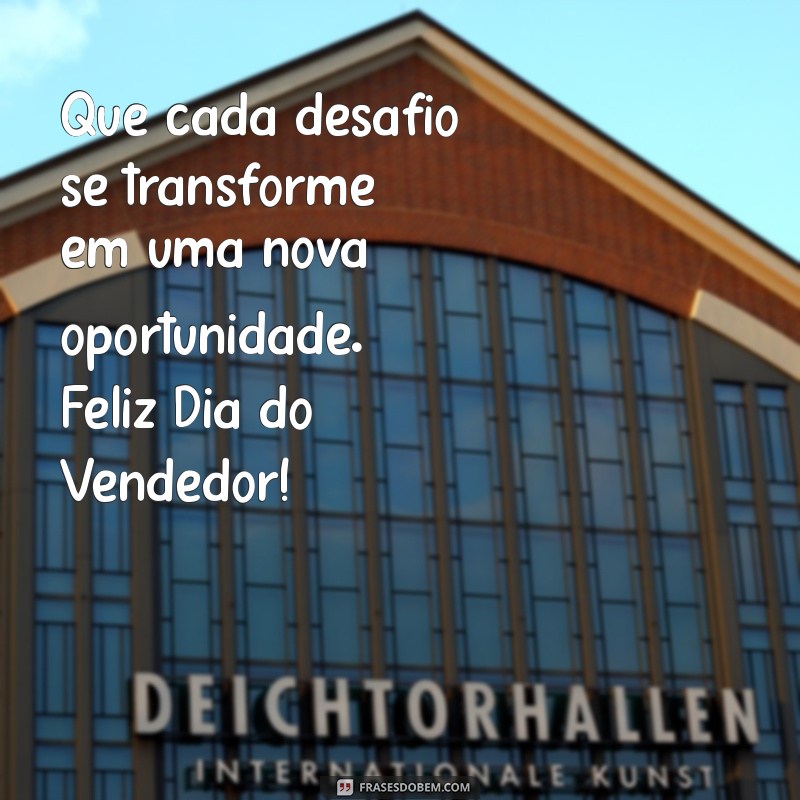 Mensagem Inspiradora para o Dia do Vendedor: Celebre o Seu Trabalho! 