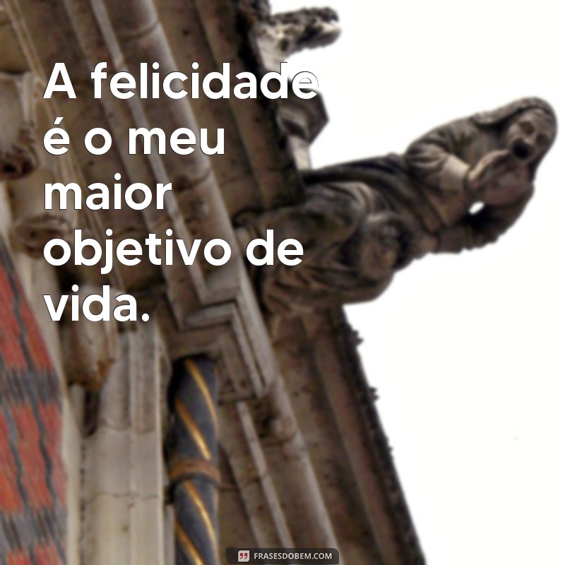 Descubra as melhores frases para ser feliz e transforme sua vida 