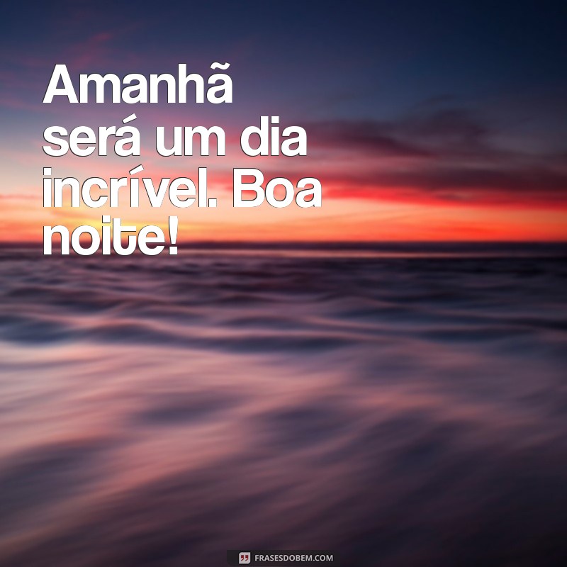 Frases Curtas de Boa Noite: Mensagens Inspiradoras para Encerrar o Dia 