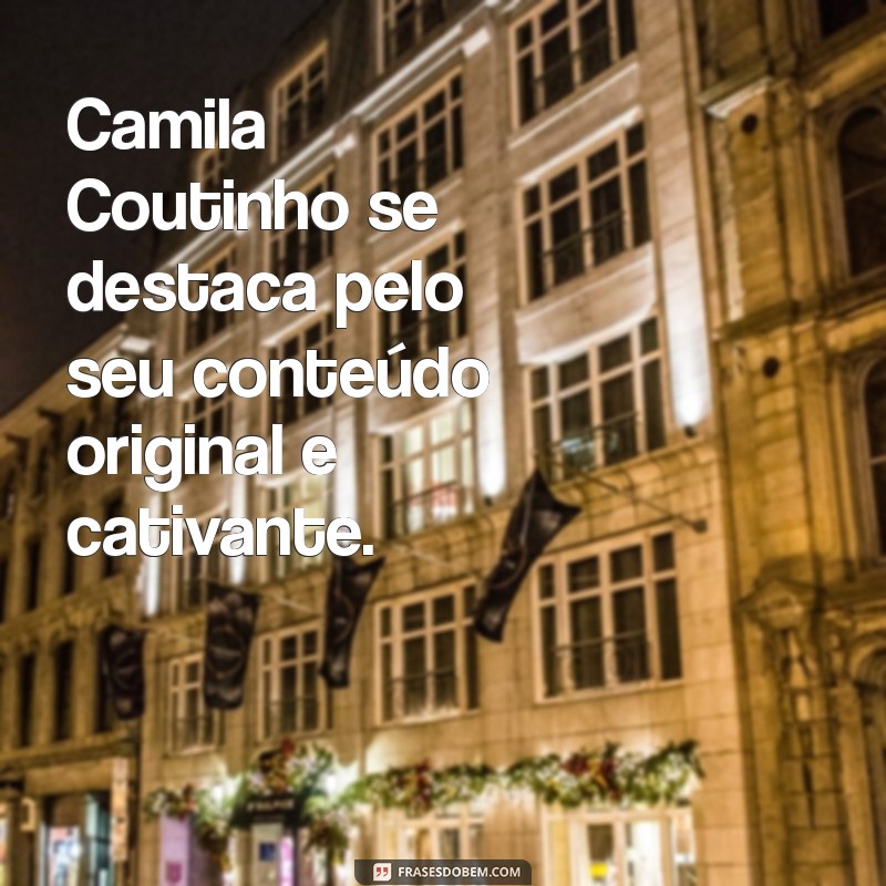 Camila Coutinho: A Influenciadora que Transformou o Mundo da Moda 