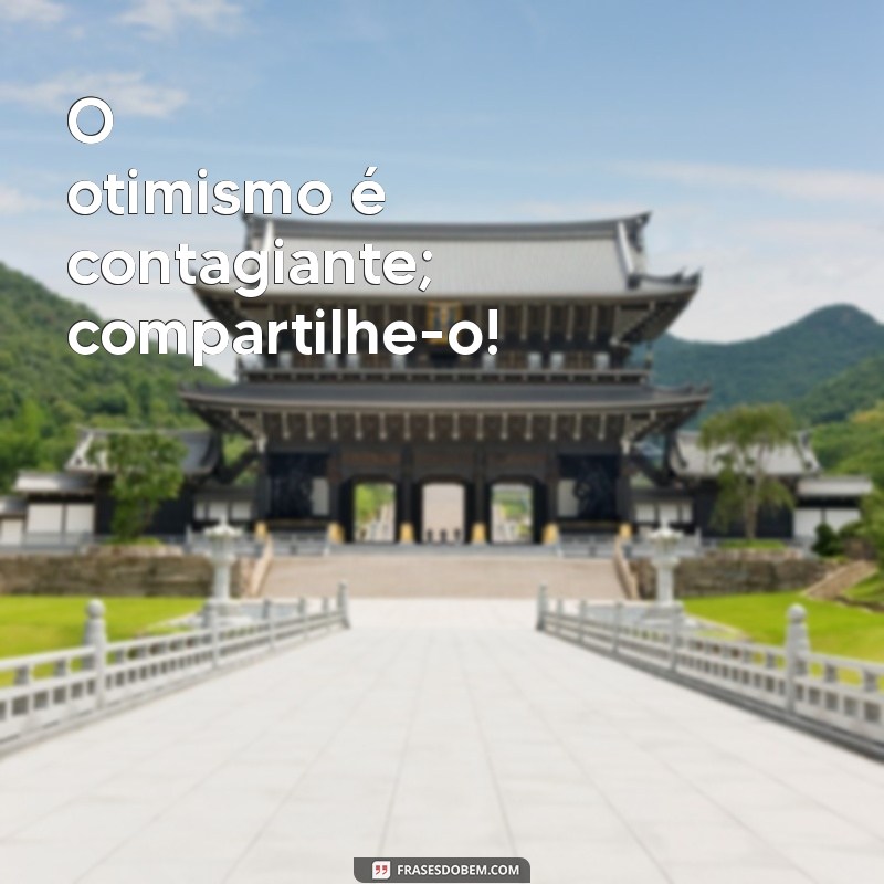 Frases Curtas de Otimismo e Fé para Inspirar seu Dia 