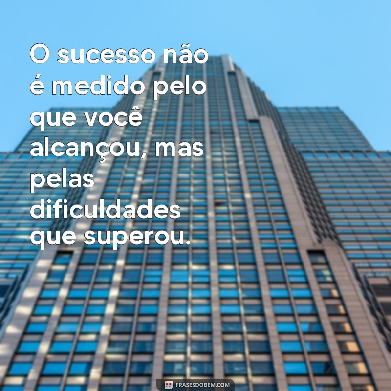 Descubra as Melhores Frases Motivacionais para Alcançar o Sucesso 