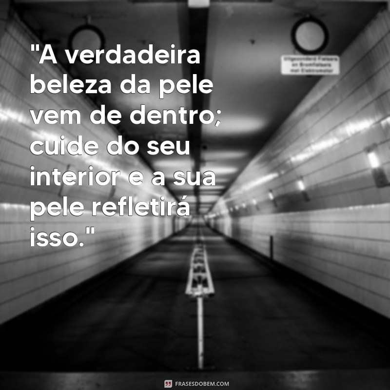 frases sobre pele bonita 