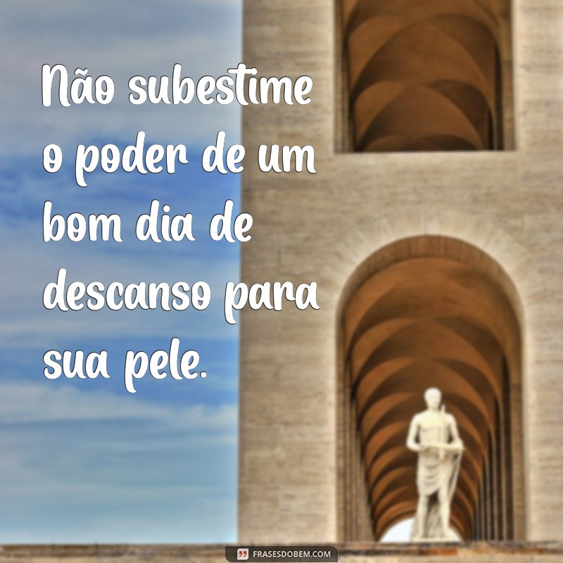 Descubra Frases Inspiradoras sobre Pele Bonita para Valorizar sua Beleza 