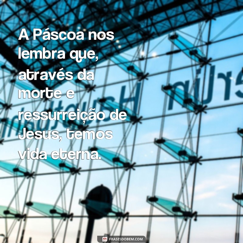 Descubra as melhores frases para celebrar a Páscoa e a ressurreição 