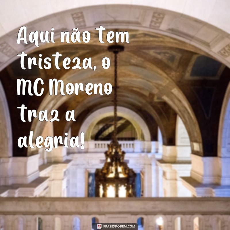 Descubra as melhores frases do MC Moreno para se inspirar e compartilhar! 