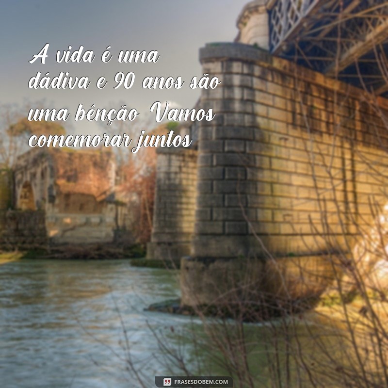 Descubra as melhores frases para convite de 90 anos e celebre em grande estilo! 