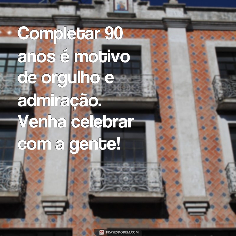 Descubra as melhores frases para convite de 90 anos e celebre em grande estilo! 