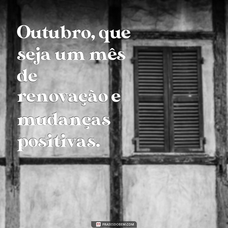 Descubra as melhores frases de bom dia para começar outubro com positividade! 