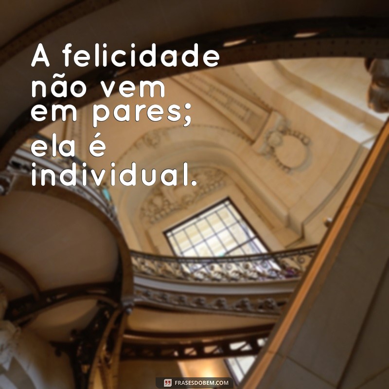 Frases Inspiradoras para Solteiras: Celebre sua Independência com Estilo 