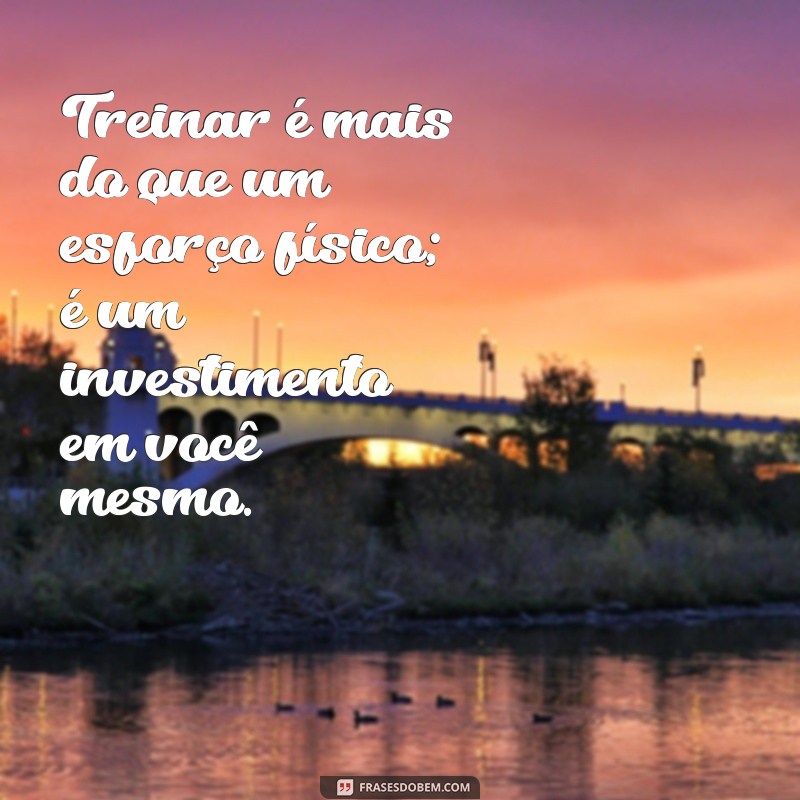 Frases Inspiradoras para Motivar Seu Treino: Encontre a Força que Você Precisa 