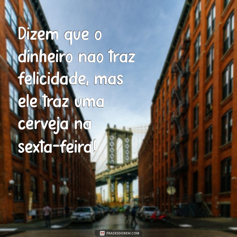 30 Frases Engraçadas para Celebrar a Sexta-Feira com Humor 