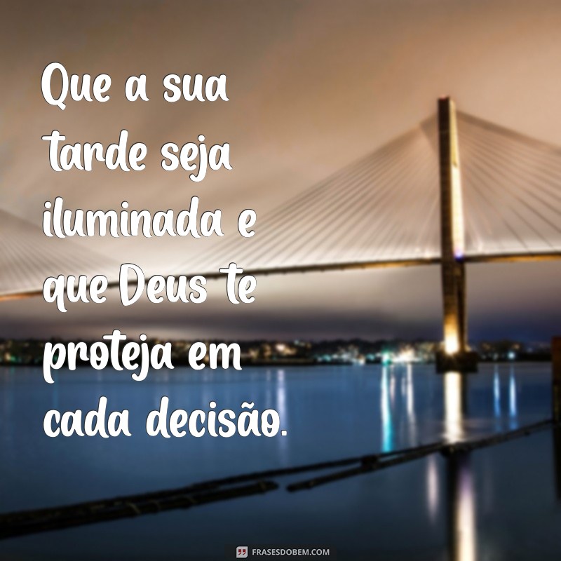 Boa Tarde! Mensagens Inspiradoras para Pedir a Proteção de Deus 