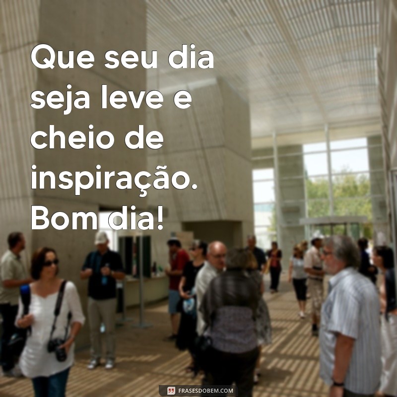 Mensagens Especiais de Bom Dia para Inspirar Seu Dia 