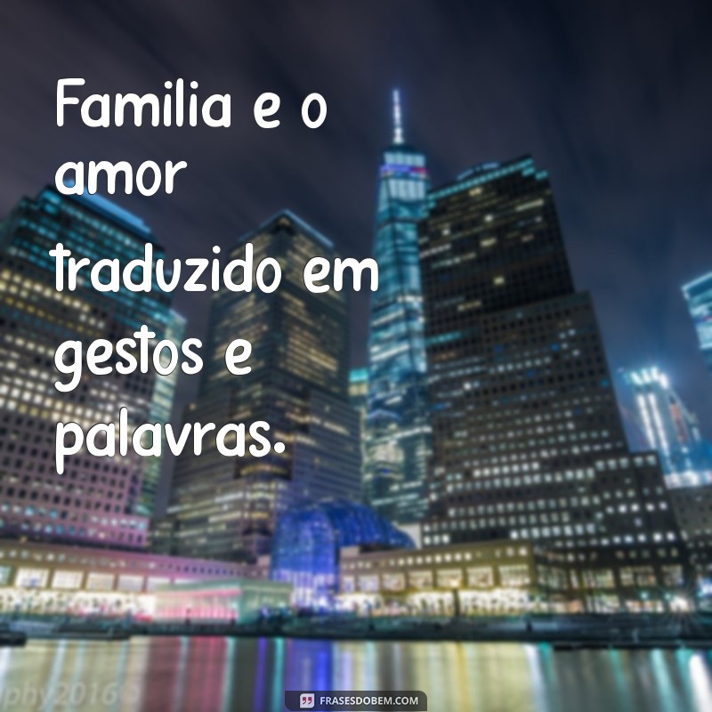 As Melhores Frases de Família para Status: Expresse Seu Amor e Conexão 