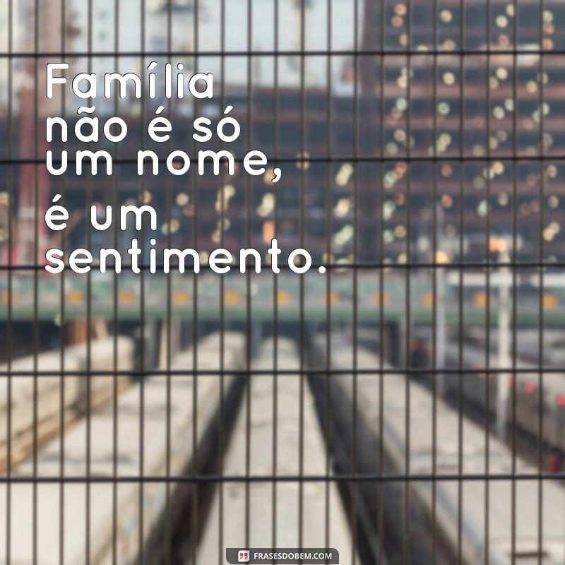 As Melhores Frases de Família para Status: Expresse Seu Amor e Conexão 