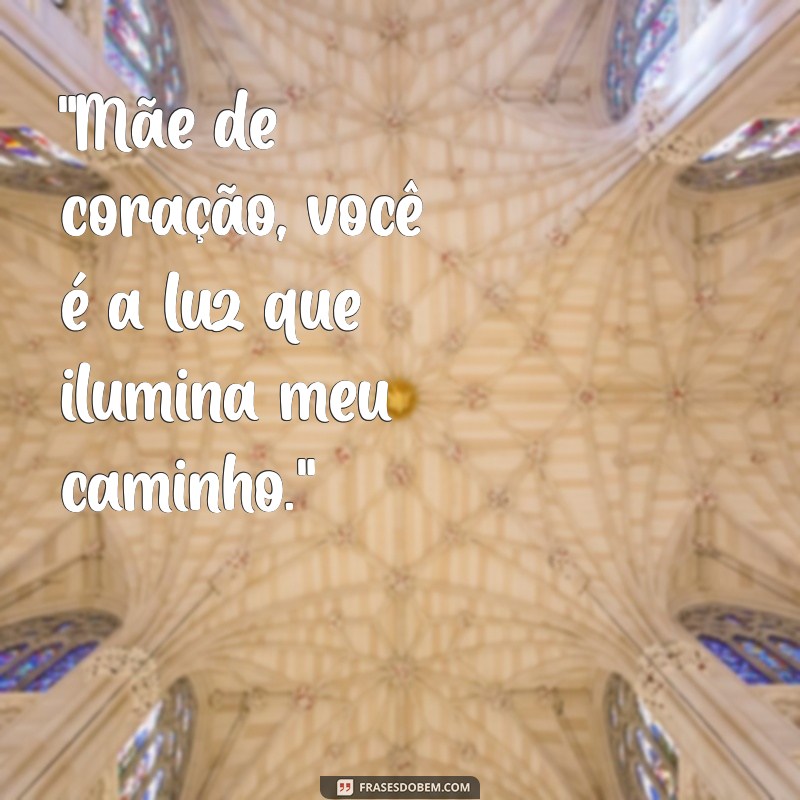 frases para mãe de coração 