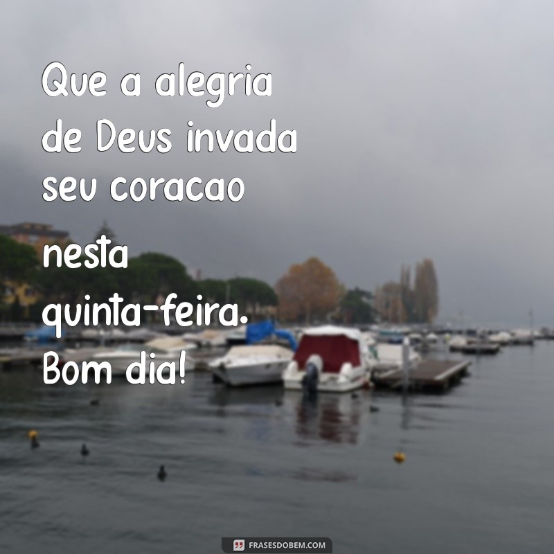 Bom Dia Quinta-Feira: Inspire-se com Mensagens de Fé e Gratidão 