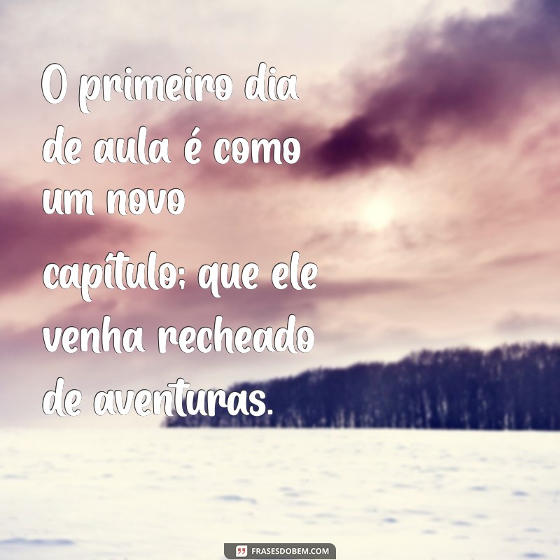 Mensagens Inspiradoras para o Primeiro Dia de Aula: Dicas para Começar com o Pé Direito 